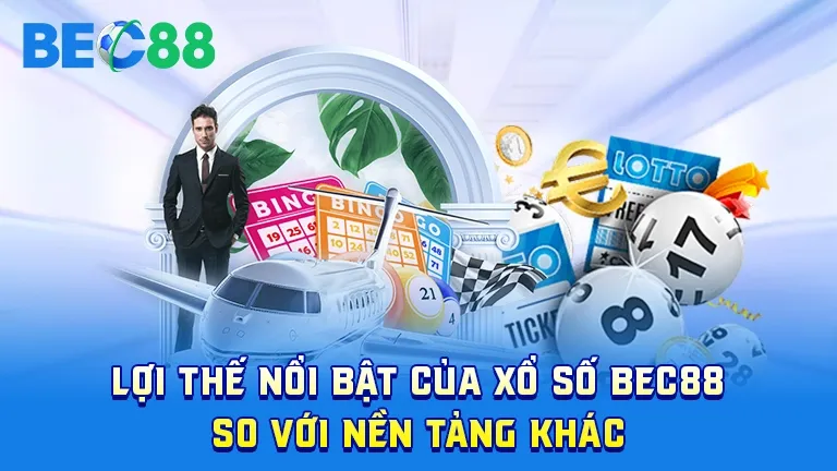 Ưu điểm của xổ số BEC88 so với nền tảng khác