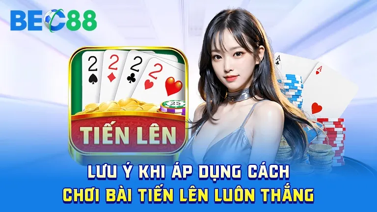 Lưu ý khi chơi bài tiến lên
