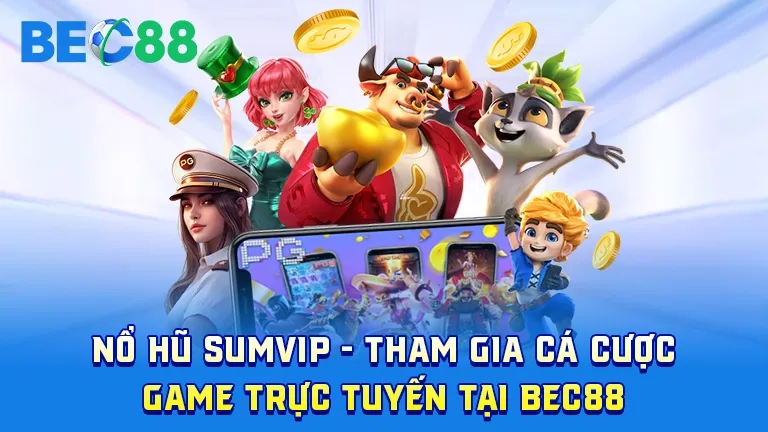Tham gia cá cược nổ hũ SumVip